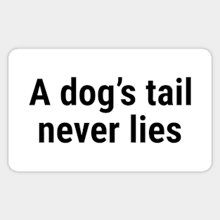 A dog’s tail never lies Black Sticker